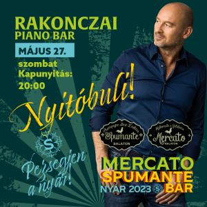 Rakonczai Piano Bar - Nyitóbuli - Mercato Spumante Bár - 2023 május 27.
